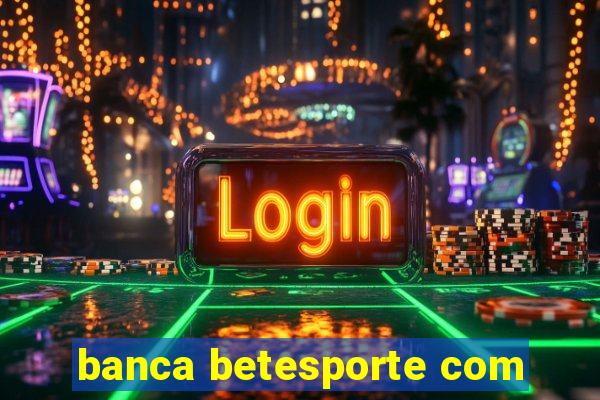 banca betesporte com